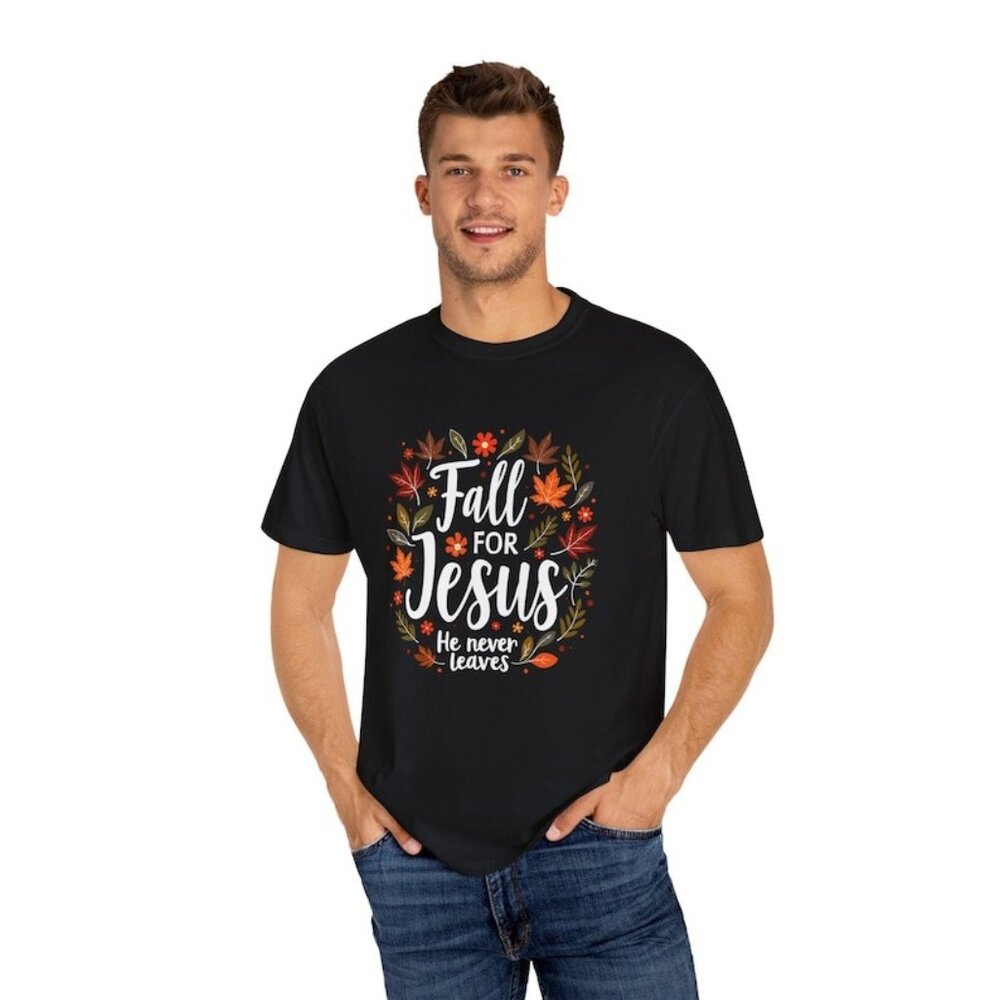 Fall For Jesus He Never Leaves Garment-Dyed T-shirt - Picture 1 of 3